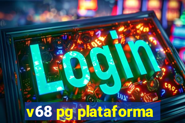 v68 pg plataforma